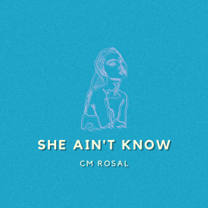 CM Rosal的专辑She Ain't Know
