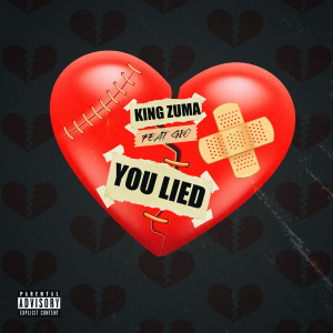 Listen to You Lied (Explicit) song with lyrics from King Zuma