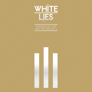 White Lies的专辑Songs In The Key Of Death: Pt. I