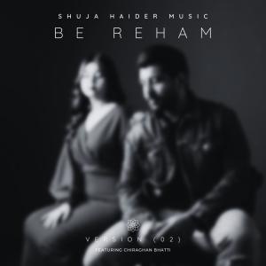 Shuja Haider的專輯Be Reham (feat. Chiraghan Bhatti) [Special Version]