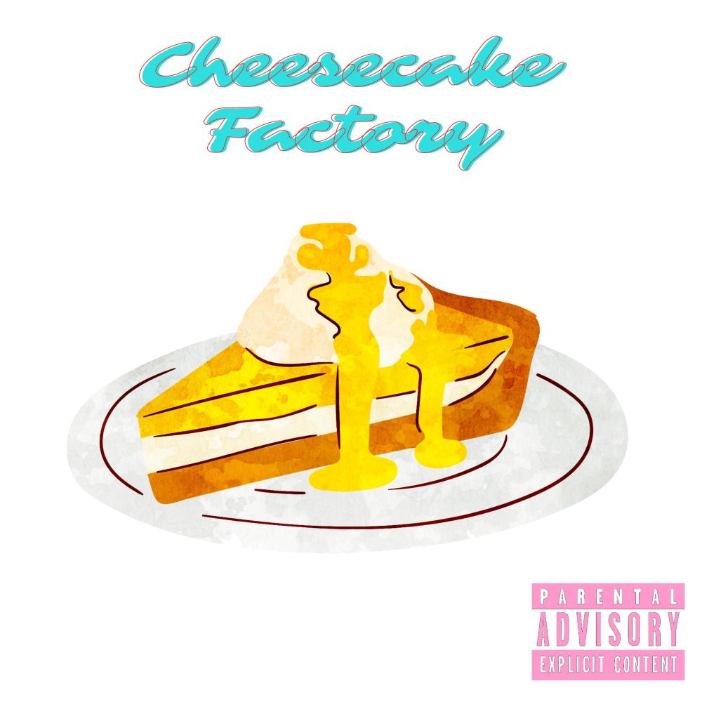 Cheesecake Factory (Explicit)
