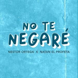 Album No Te Negaré oleh Natan El Profeta