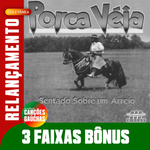 อัลบัม SENTADO SOBRE UM ARREIO - RELANÇAMENTO ศิลปิน Porca Véia