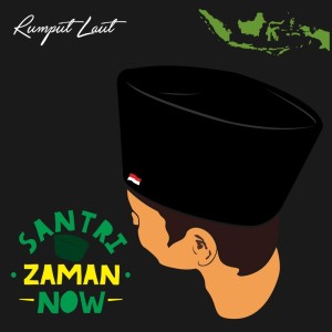 ดาวน์โหลดและฟังเพลง Santri Zaman Now พร้อมเนื้อเพลงจาก Rumput Laut