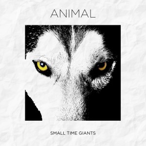 收聽Small Time Giants的Animal歌詞歌曲