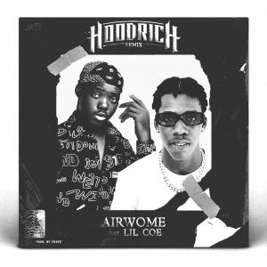 ดาวน์โหลดและฟังเพลง Hood Rich (feat. Lil Coe) (Remix) พร้อมเนื้อเพลงจาก Airwome