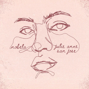 收听Julie Anne San Jose的Nobela歌词歌曲