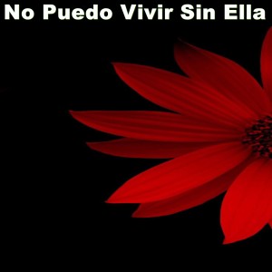 收听Manny Jhovanny的No Puedo Vivir Sin Ella歌词歌曲