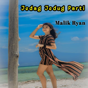 Dengarkan lagu Jedag Jedug Parti nyanyian Malik Ryan dengan lirik
