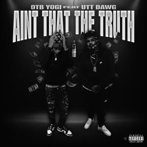 收聽OTB Yogi的Aint that the truth (feat. Utt dawg) (Explicit)歌詞歌曲