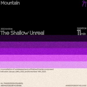Mountain的專輯The Shallow Unreal (2023 Archive)