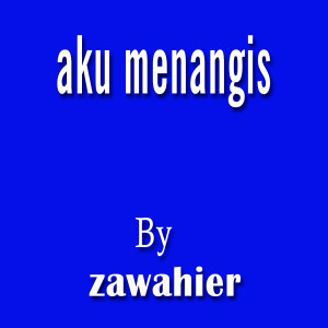 收听zawahier的Aku Menangis歌词歌曲