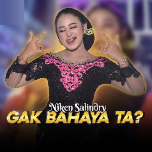 Dengarkan Gak Bahaya Ta lagu dari Niken Salindry dengan lirik