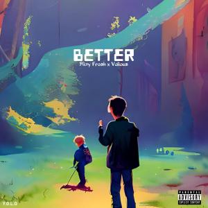 Listen to Better (feat. Valious) (Explicit) song with lyrics from Blizy Frosh