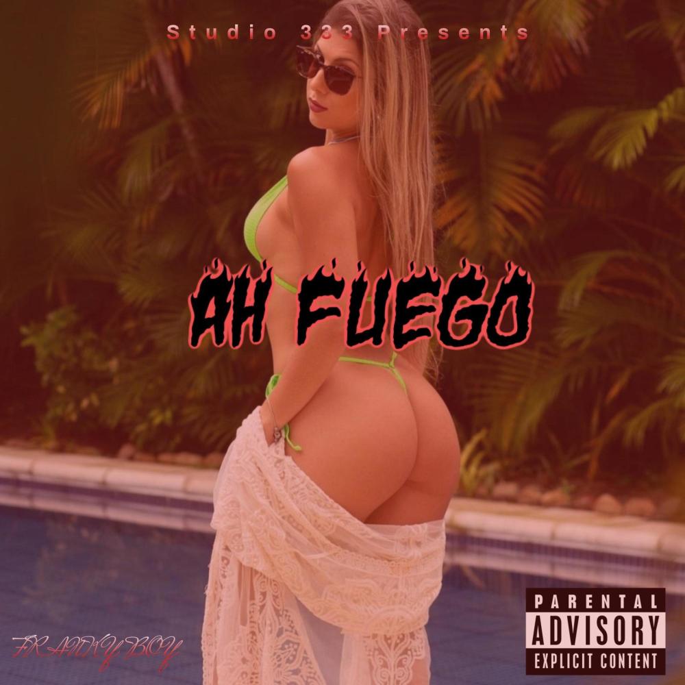 Ah Fuego (Explicit)
