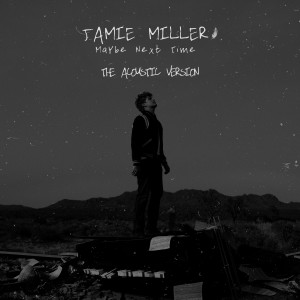 Jamie Miller的專輯Maybe Next Time (Acoustic)