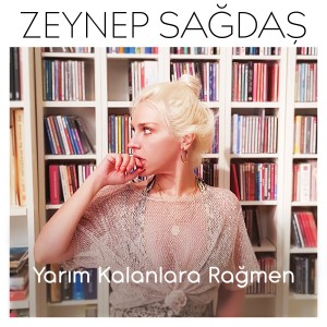 收聽Zeynep Sağdaş的Yarım Kalanlara Rağmen歌詞歌曲