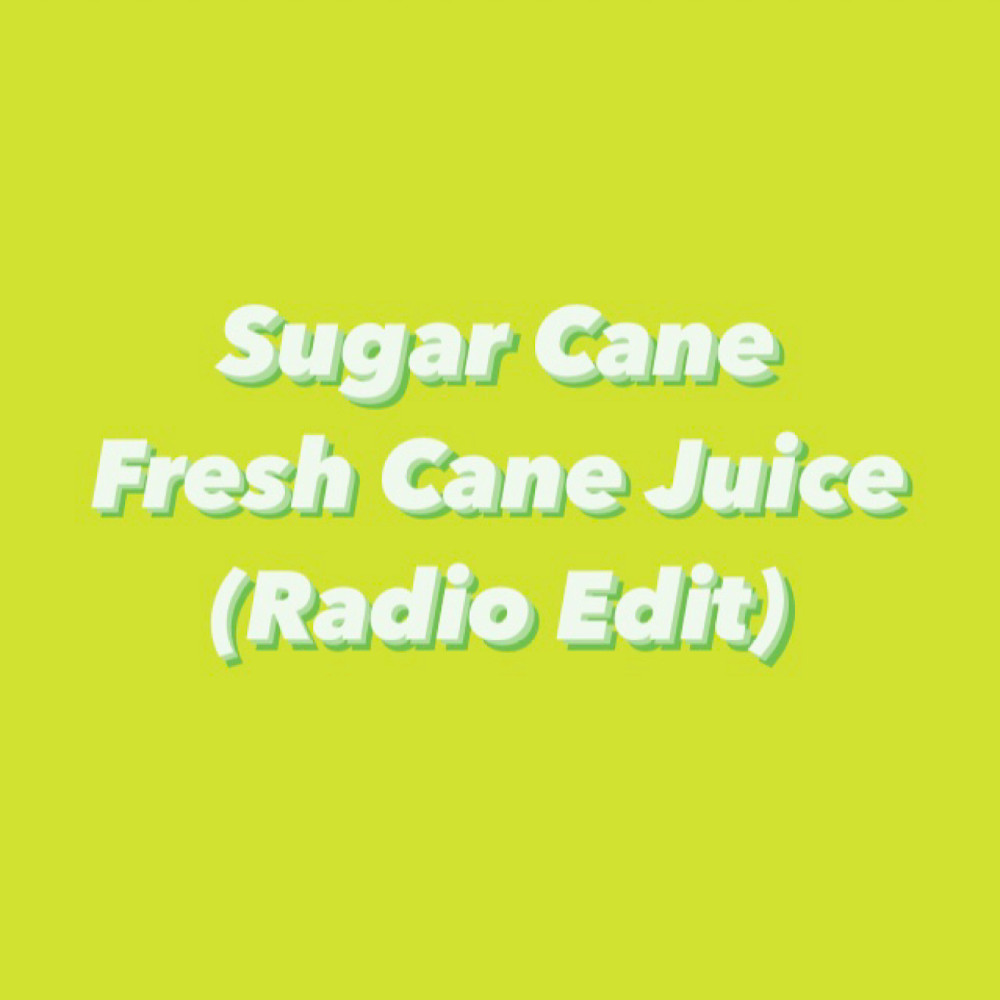 Fresh Cane Juice (Radio Edit)