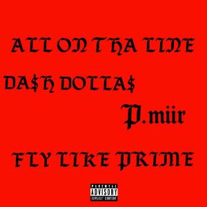 อัลบัม All On Tha Line (feat. Fly Like Prime & P.miir) [Explicit] ศิลปิน Fly Like Prime