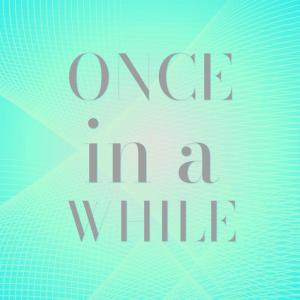 Dengarkan lagu Once in a While nyanyian The Chimes dengan lirik
