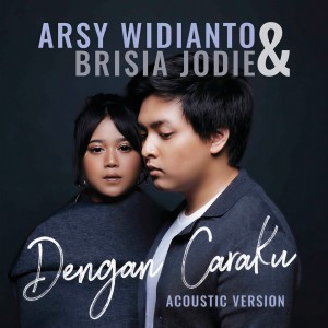 收聽Arsy Widianto的Dengan Caraku (Acoustic)歌詞歌曲