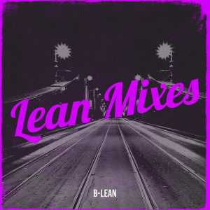 B-Lean的專輯Lean Mixes (Explicit)