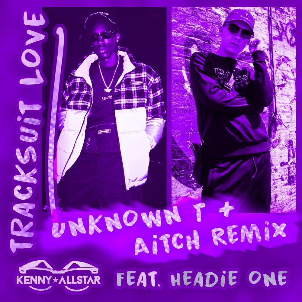 Tracksuit Love (Aitch & Unknown T Remix) (Aitch & Unknown T Remix|Explicit)