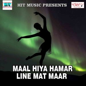 Listen to Maal Hiya Hamar Line Mat Maar song with lyrics from Shubham Sona