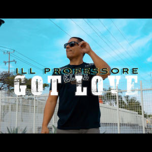 收聽Ill Professore的Got Love歌詞歌曲