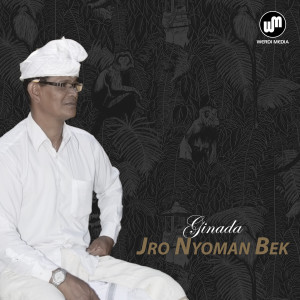 Dengarkan Ginada lagu dari Jro Nyoman Bek dengan lirik