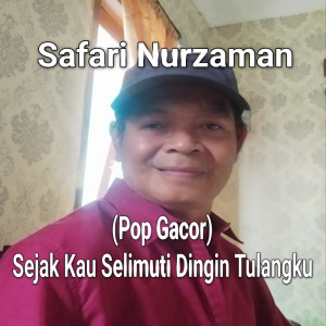 Listen to (Pop Gacor) Sejak Kau Selimuti Dingin Tulangku song with lyrics from Safari Nurzaman