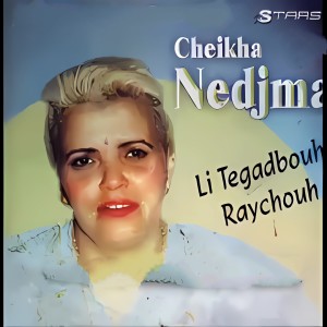 Album Li Tegadbouh Raychouh from Cheikha Nedjma