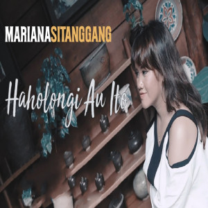 Dengarkan lagu Haholongi Au Ito nyanyian MARIANA SITANGGANG dengan lirik
