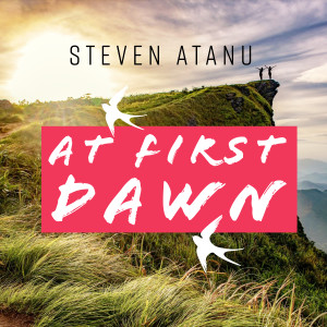 Dengarkan lagu At First Dawn nyanyian Steven Atanu dengan lirik