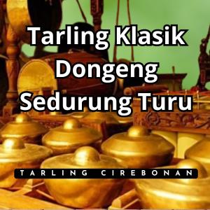 อัลบัม Tarling Klasik Dongeng Sedurung Turu ศิลปิน Tarling Cirebonan