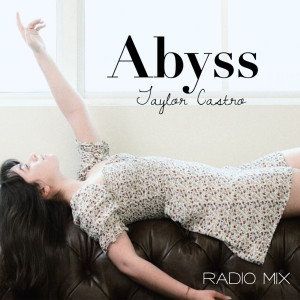收聽Taylor Castro的Abyss (Radio Mix)歌詞歌曲
