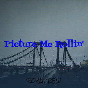 Album Picture Me Rollin' (Explicit) from Royal Rew