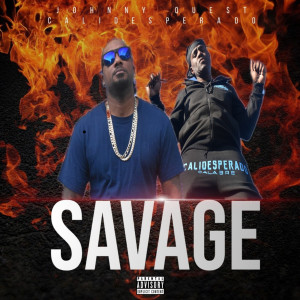 ดาวน์โหลดและฟังเพลง Savage (Explicit) พร้อมเนื้อเพลงจาก Johnny Quest
