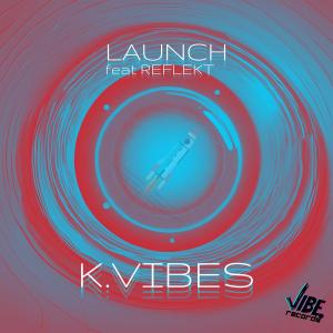 ดาวน์โหลดและฟังเพลง Launch (feat. Reflekt) พร้อมเนื้อเพลงจาก K.Vibes