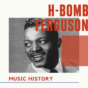 อัลบัม H-Bomb Ferguson - Music History ศิลปิน H-Bomb Ferguson
