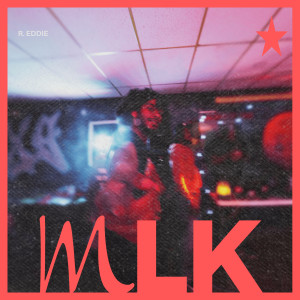 Album Mlk (Explicit) from R. Eddie