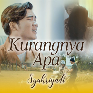 Listen to Kurangnya Apa song with lyrics from Syahriyadi