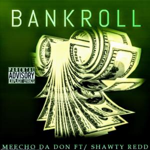 收聽Meecho Da Don的Bankroll (feat. Shawty Redd) (Explicit)歌詞歌曲