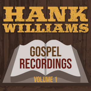 Hank Williams的專輯Gospel Recordings, Vol. 1 (2019 - Remaster)