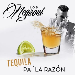 收聽Los Negroni的Tequila Pa la Razon歌詞歌曲