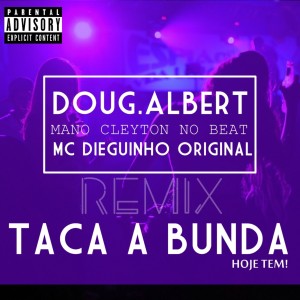 Doug.Albert的專輯Taca a Bunda (Hoje Têm!) (Explicit)
