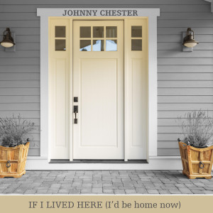 Johnny Chester的專輯If I Lived Here (I'd Be Home Now)