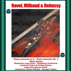 Ravel, Milhaud & Debussy: Piano Concerto in G - Piano Concerto No. 1- Short pieces dari Maurice Ravel