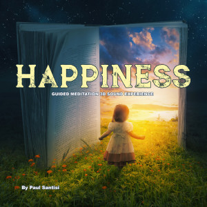 Album Happiness Guided Meditation 3d Sound Experience from Paul Santisi