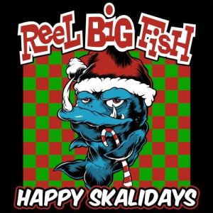 Reel Big Fish的專輯Happy Skalidays